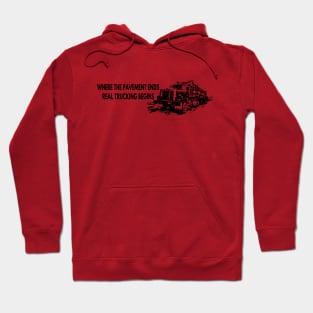 Log Truck Where The Pavement Ends Hoodie